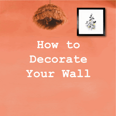 How to Decorate your Walls