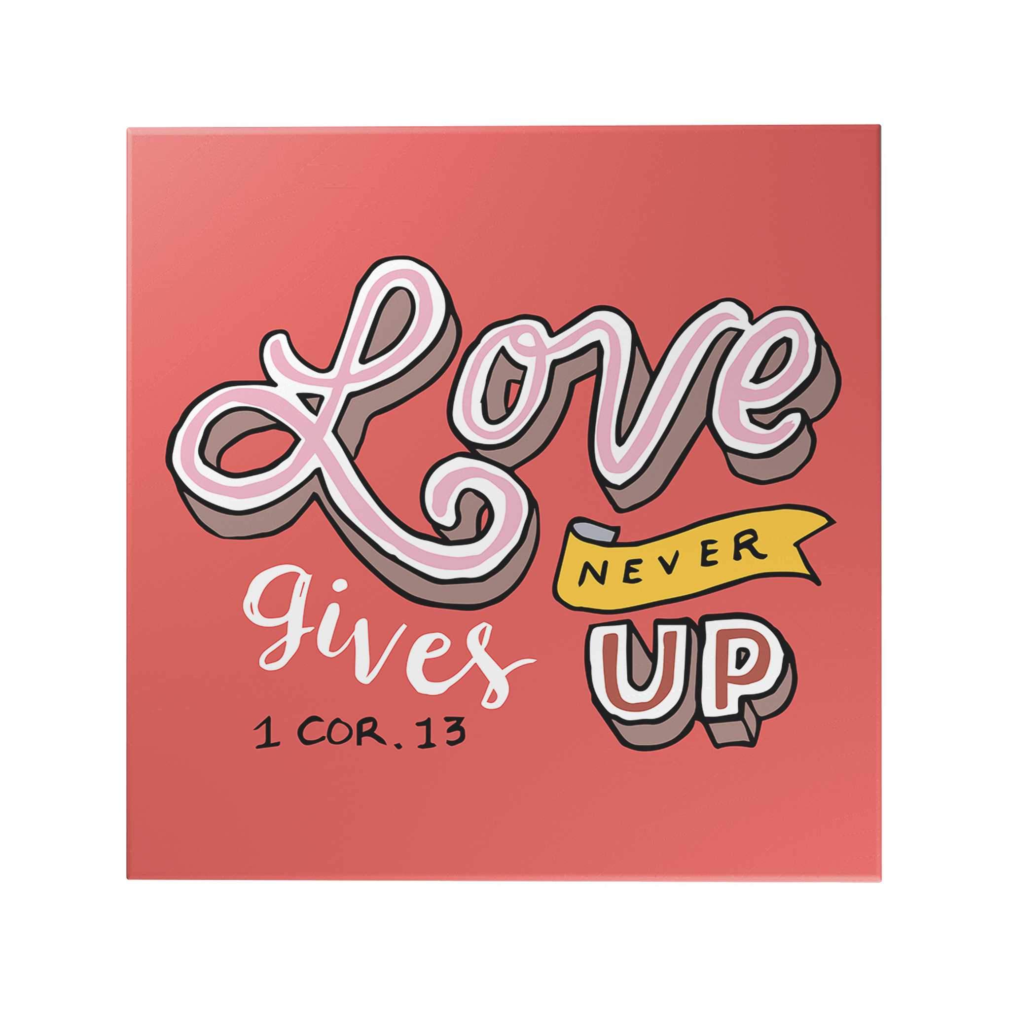 Words of Love: Love Never Gives Up Decoposter
