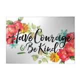 Have Courage and Be Kind Decoposter