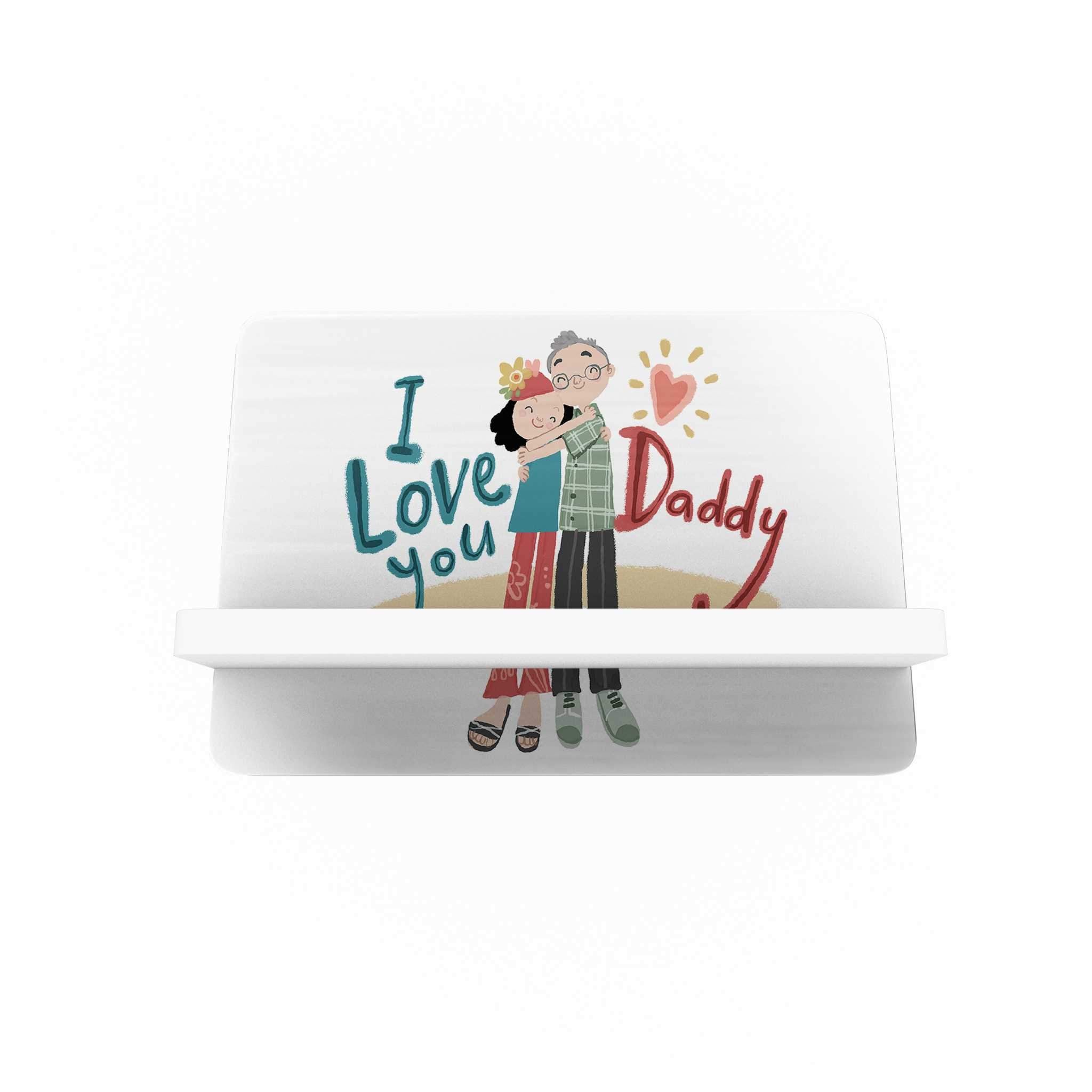 I Love You Daddy Cellphone Holder