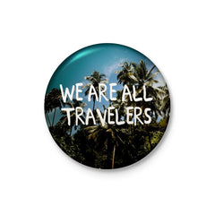 We are All Travelers Badge