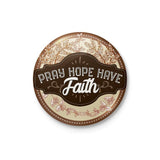 Pray Hope Have Faith Badge: Brown