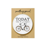 Everyday Things Matte Badge: Today Let's Be Grateful