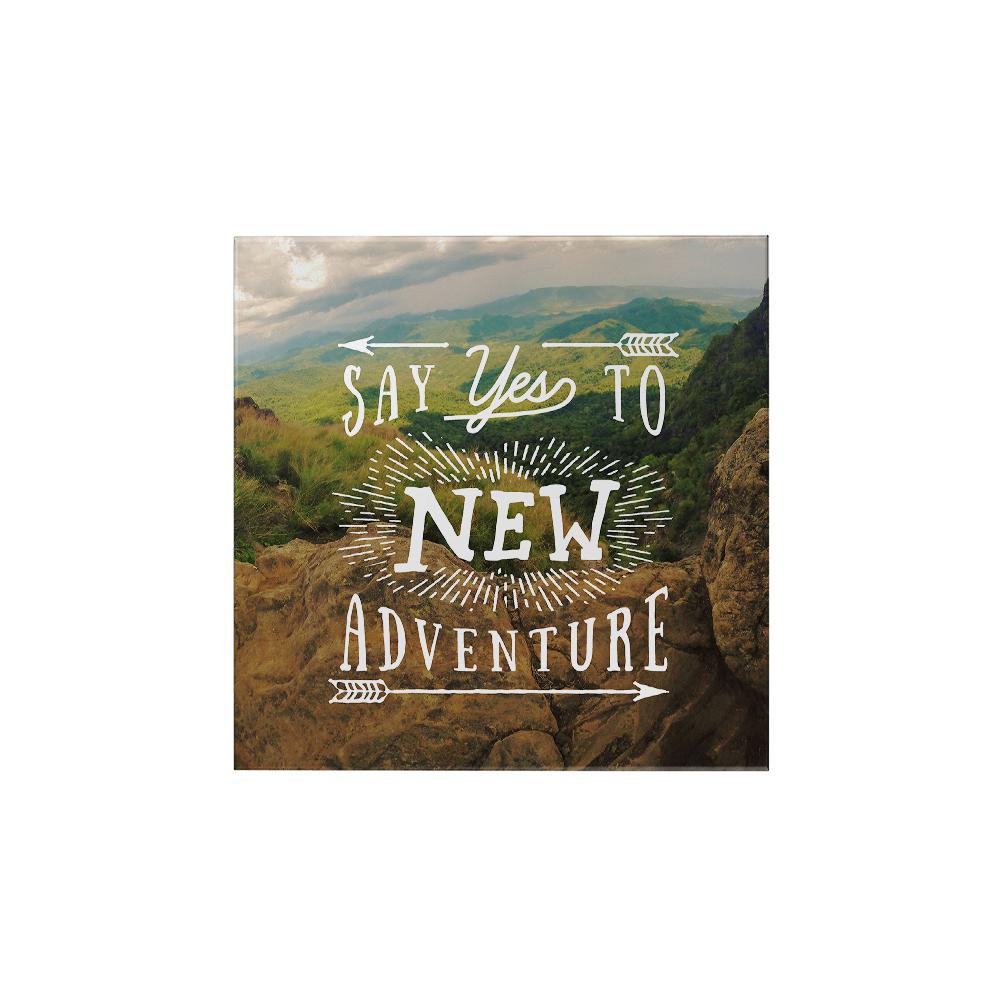 Say Yes to New Adventure Magnet