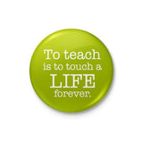 To Teach Is to Touch a Life Badge